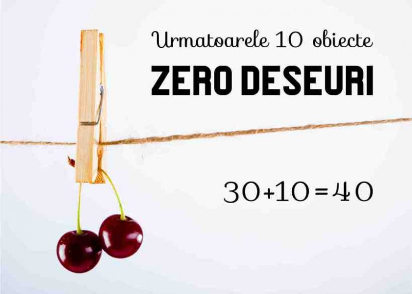 Urmatoarele 10 obiecte ,,Zero Deseuriâ€